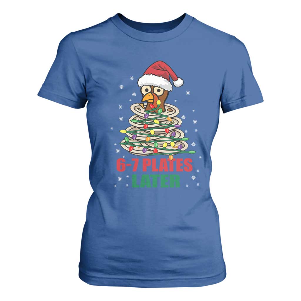 Funny 67 Christmas T Shirt For Women 6 7 Plates Later Xmas Dinner Turkey TS11 Royal Blue Print Your Wear