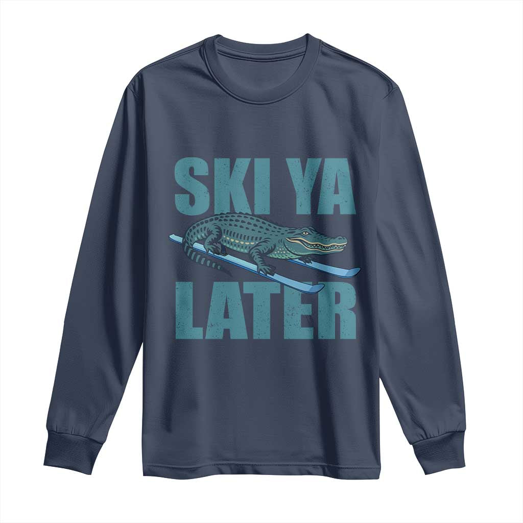 Funny Skiing Alligator Long Sleeve Shirt Ski Ya Later Skier Winter Sport TS11 Navy Print Your Wear