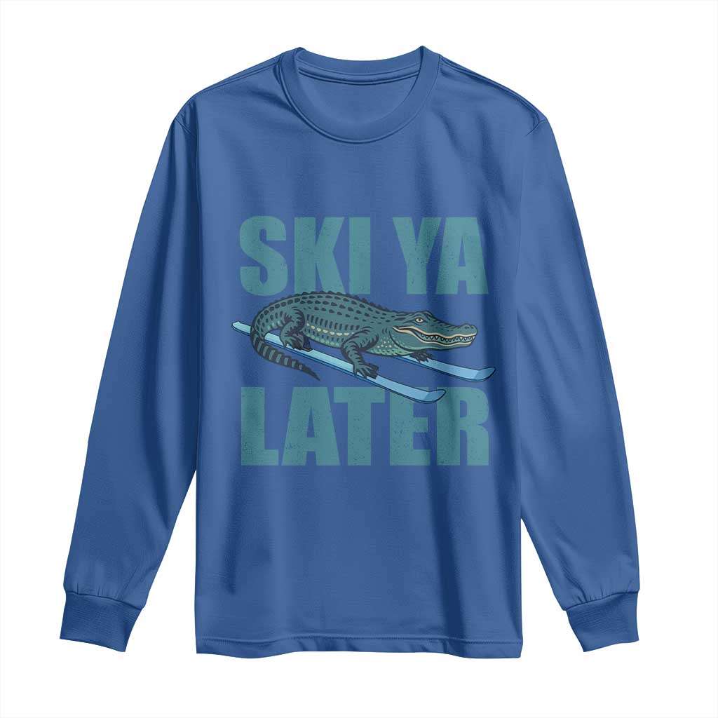 Funny Skiing Alligator Long Sleeve Shirt Ski Ya Later Skier Winter Sport TS11 Royal Blue Print Your Wear