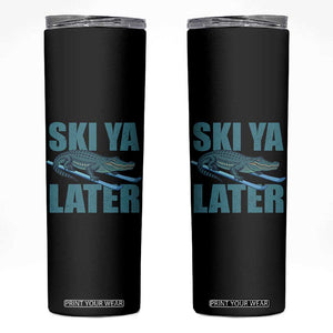 Funny Skiing Alligator Skinny Tumbler Ski Ya Later Skier Winter Sport TS11 Black Print Your Wear