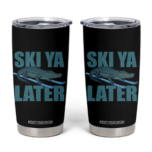 Funny Skiing Alligator Tumbler Cup Ski Ya Later Skier Winter Sport TS11 Black Print Your Wear