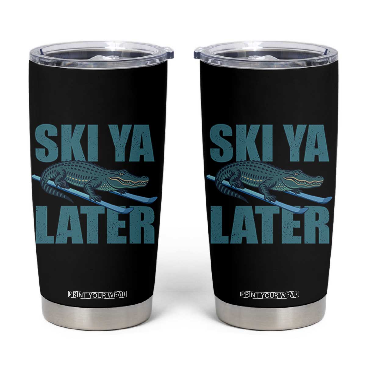 Funny Skiing Alligator Tumbler Cup Ski Ya Later Skier Winter Sport TS11 Black Print Your Wear