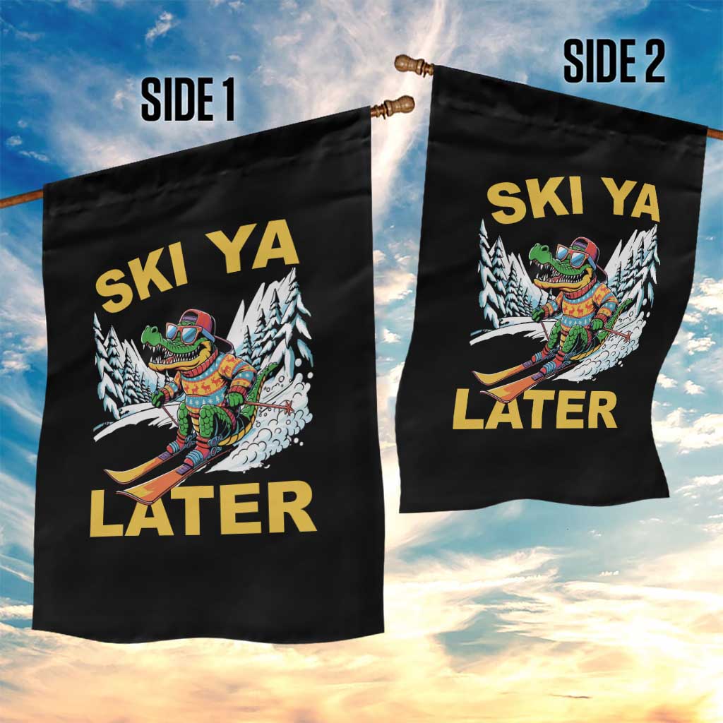 Funny Skiing Alligator Garden Flag Ski Ya Later Skier Snow Mountain Winter Sport TS11 Print Your Wear