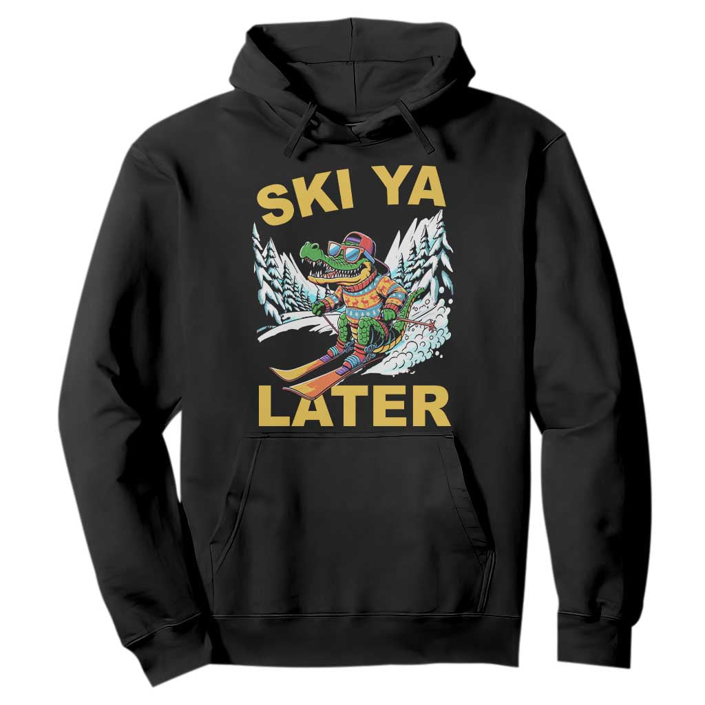 Funny Skiing Alligator Hoodie Ski Ya Later Skier Snow Mountain Winter Sport TS11 Black Print Your Wear