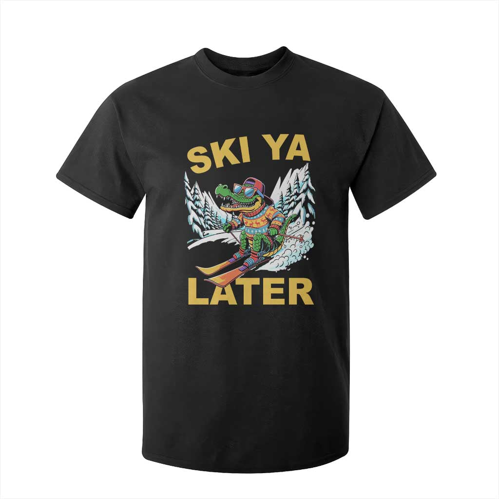 Funny Skiing Alligator T Shirt For Kid Ski Ya Later Skier Snow Mountain Winter Sport TS11 Black Print Your Wear