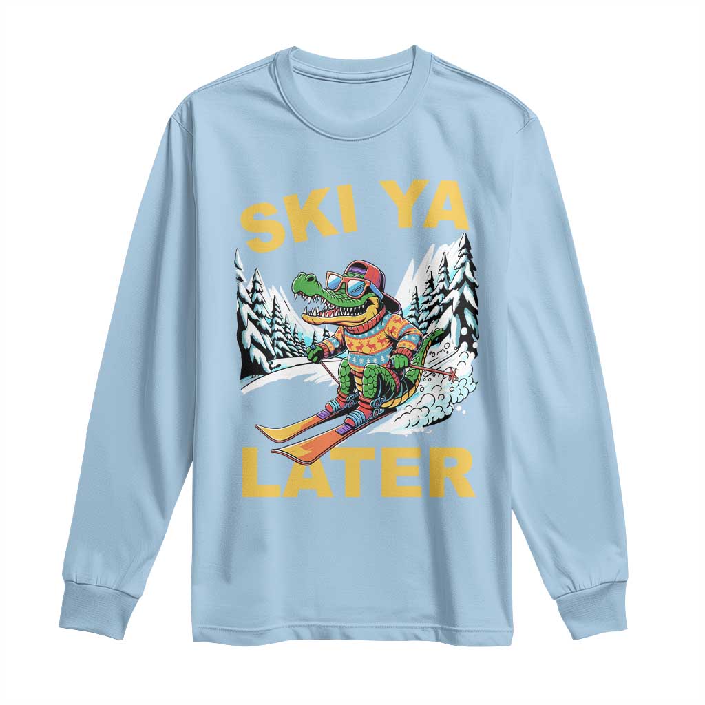 Funny Skiing Alligator Long Sleeve Shirt Ski Ya Later Skier Snow Mountain Winter Sport TS11 Light Blue Print Your Wear