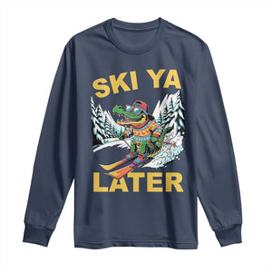 Funny Skiing Alligator Long Sleeve Shirt Ski Ya Later Skier Snow Mountain Winter Sport TS11 Navy Print Your Wear