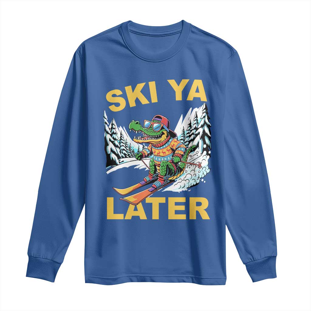 Funny Skiing Alligator Long Sleeve Shirt Ski Ya Later Skier Snow Mountain Winter Sport TS11 Royal Blue Print Your Wear