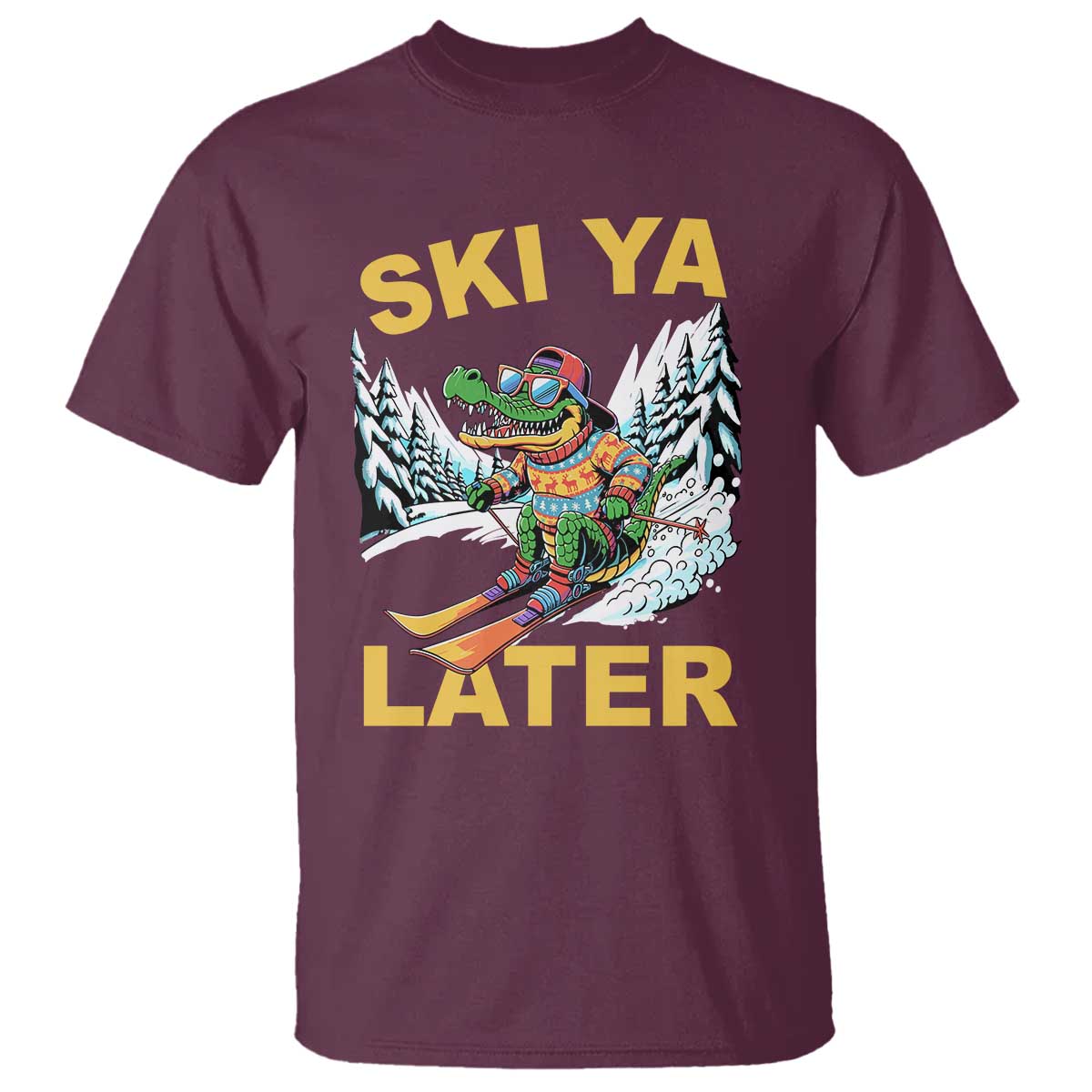 Funny Skiing Alligator T Shirt Ski Ya Later Skier Snow Mountain Winter Sport TS11 Maroon Print Your Wear