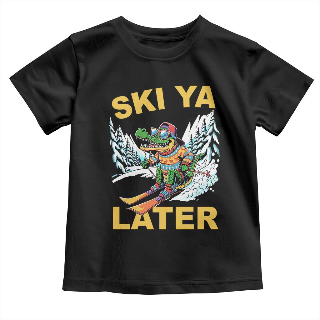 Funny Skiing Alligator Toddler T Shirt Ski Ya Later Skier Snow Mountain Winter Sport TS11 Black Print Your Wear