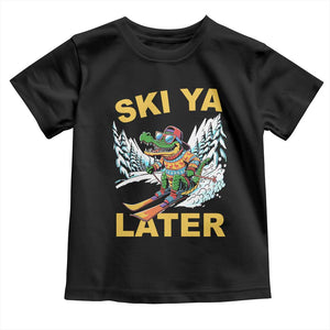 Funny Skiing Alligator Toddler T Shirt Ski Ya Later Skier Snow Mountain Winter Sport TS11 Black Print Your Wear