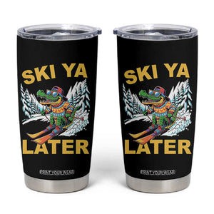 Funny Skiing Alligator Tumbler Cup Ski Ya Later Skier Snow Mountain Winter Sport TS11 Black Print Your Wear