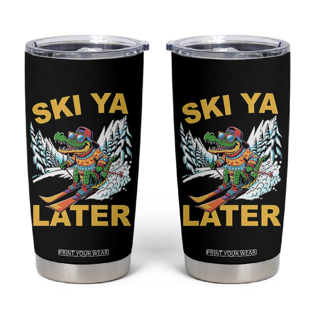 Funny Skiing Alligator Tumbler Cup Ski Ya Later Skier Snow Mountain Winter Sport TS11 Black Print Your Wear