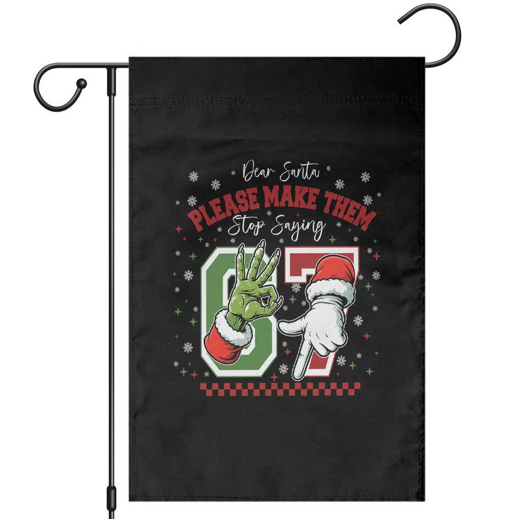 Funny Dear Santa Please Make Them Stop Saying 67 Christmas Garden Flag Six Seven Meme Xmas TS11 Black Print Your Wear
