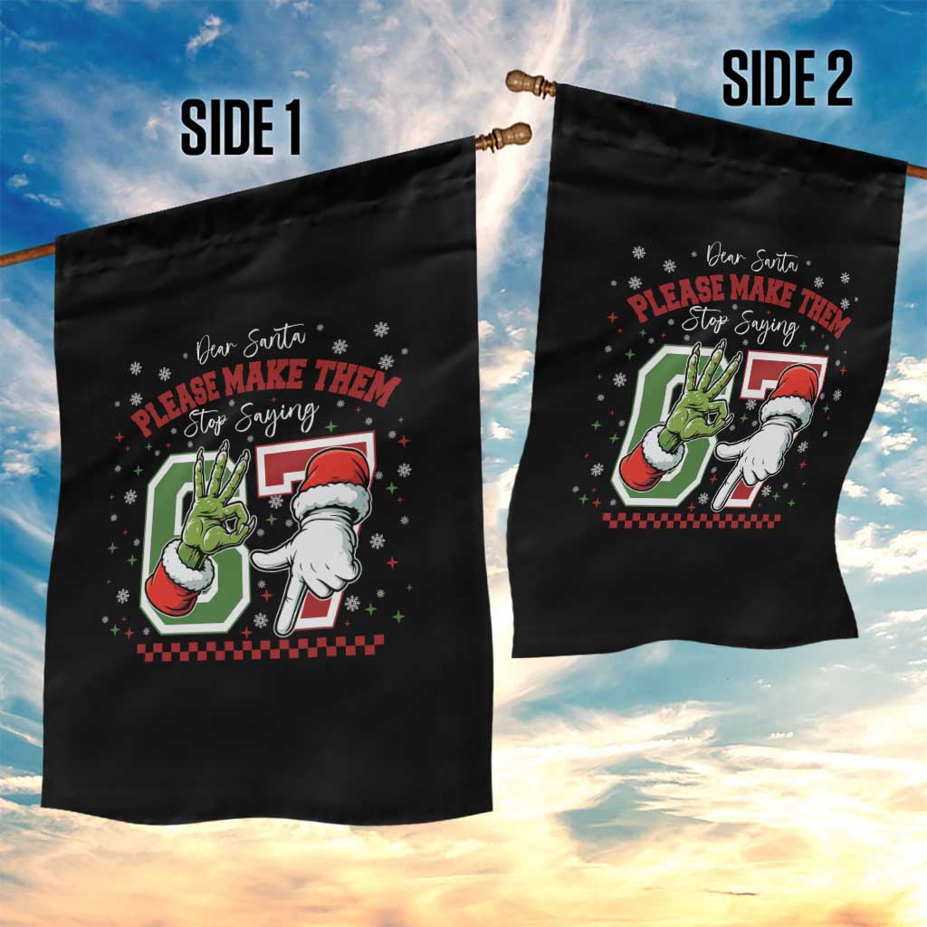 Funny Dear Santa Please Make Them Stop Saying 67 Christmas Garden Flag Six Seven Meme Xmas TS11 Print Your Wear