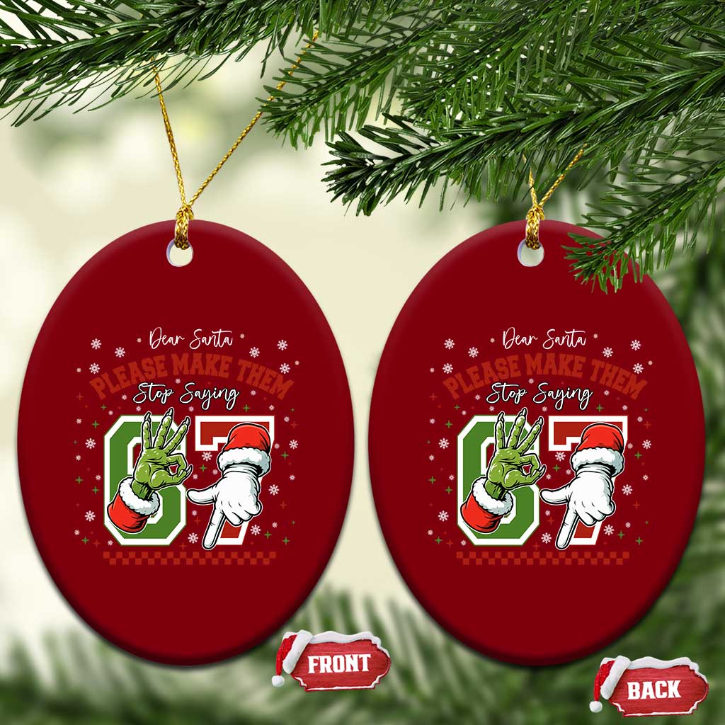 Funny Dear Santa Please Make Them Stop Saying 67 Christmas Ceramic Ornament Six Seven Meme Xmas TS11 Print Your Wear