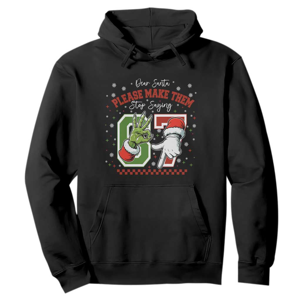 Funny Dear Santa Please Make Them Stop Saying 67 Christmas Hoodie Six Seven Meme Xmas TS11 Black Print Your Wear