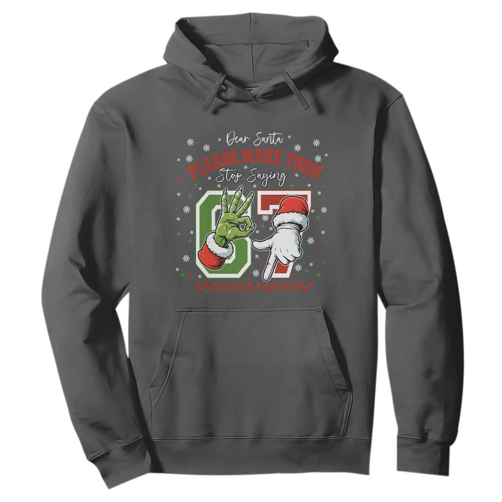 Funny Dear Santa Please Make Them Stop Saying 67 Christmas Hoodie Six Seven Meme Xmas TS11 Dark Heather Print Your Wear