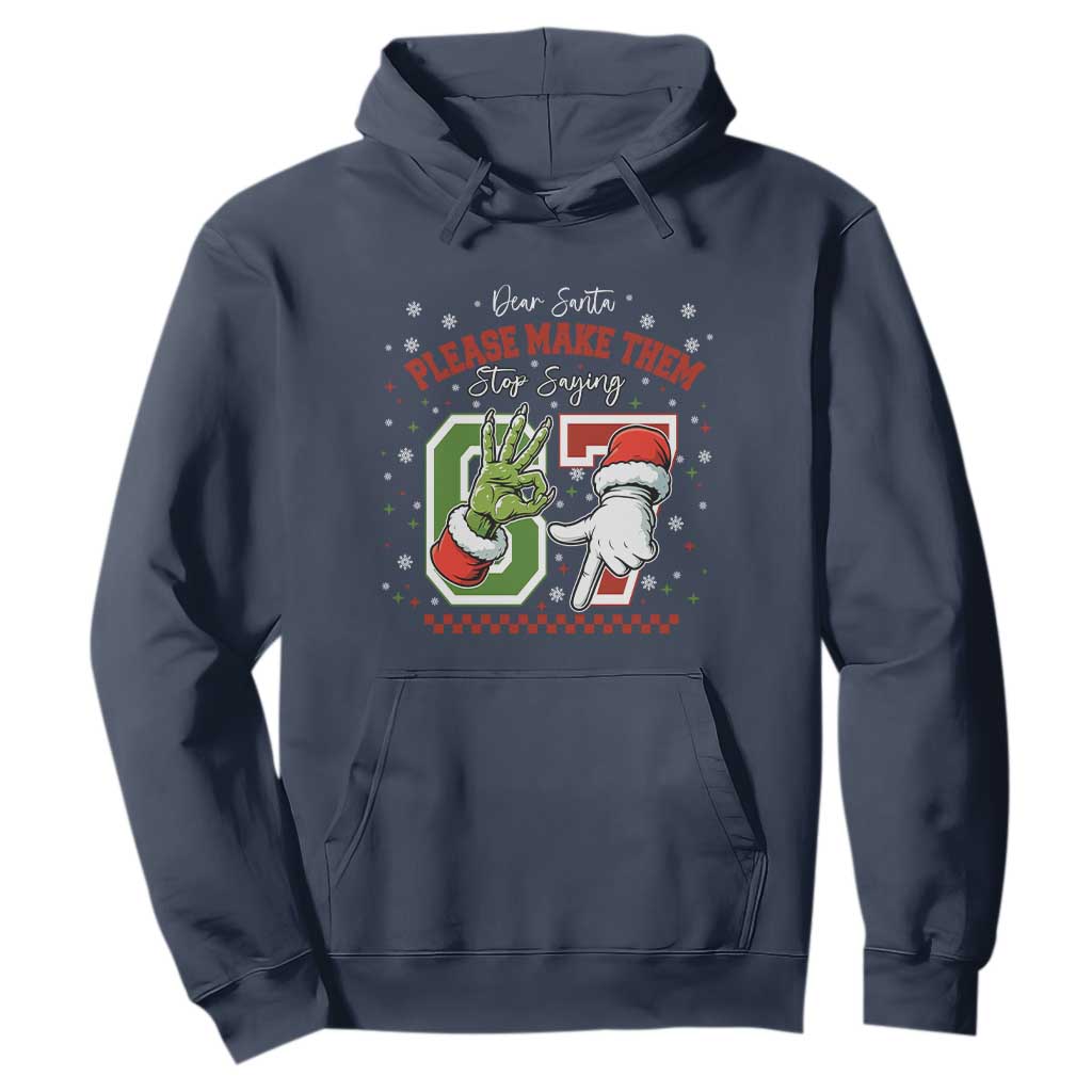Funny Dear Santa Please Make Them Stop Saying 67 Christmas Hoodie Six Seven Meme Xmas TS11 Navy Print Your Wear
