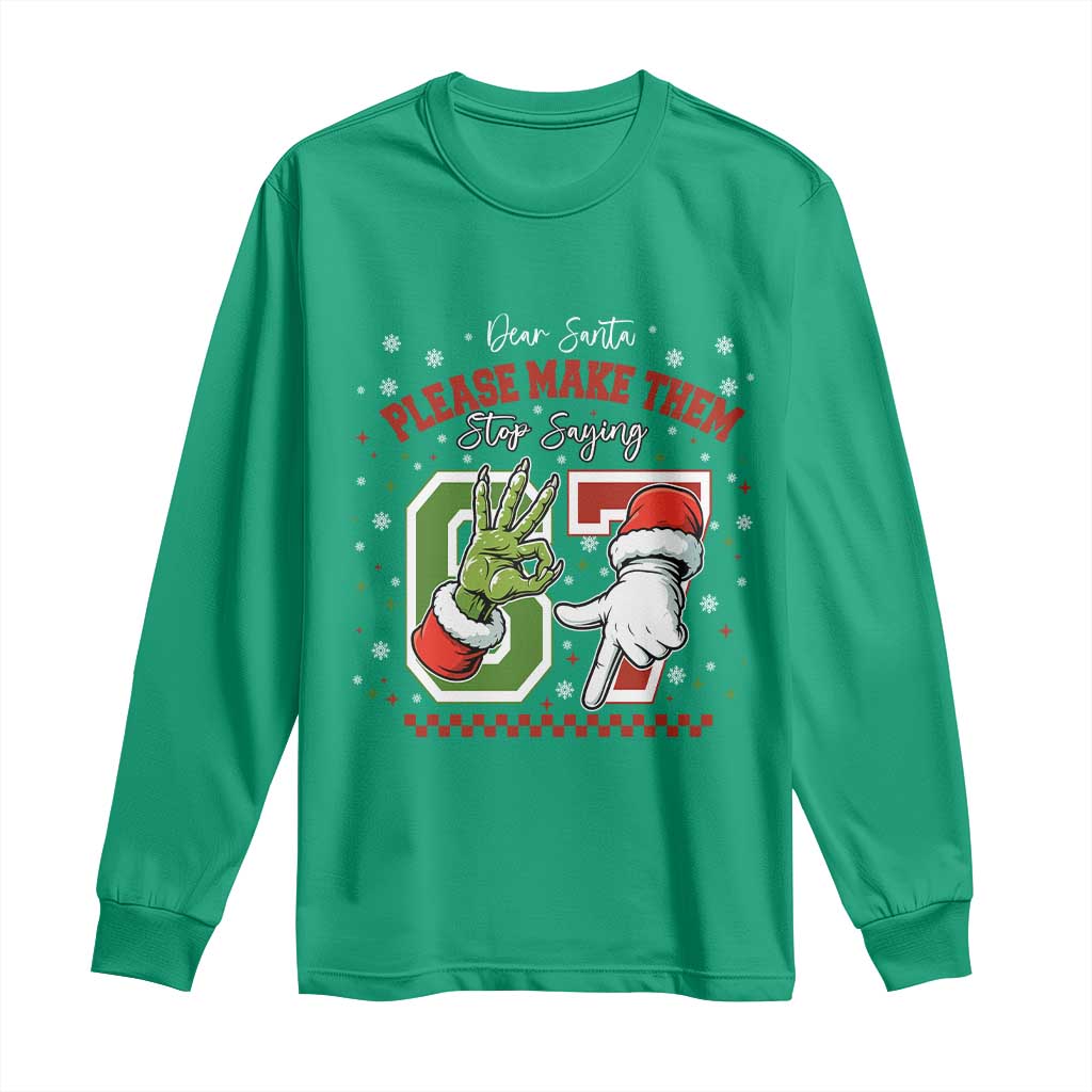 Funny Dear Santa Please Make Them Stop Saying 67 Christmas Long Sleeve Shirt Six Seven Meme Xmas TS11 Irish Green Print Your Wear