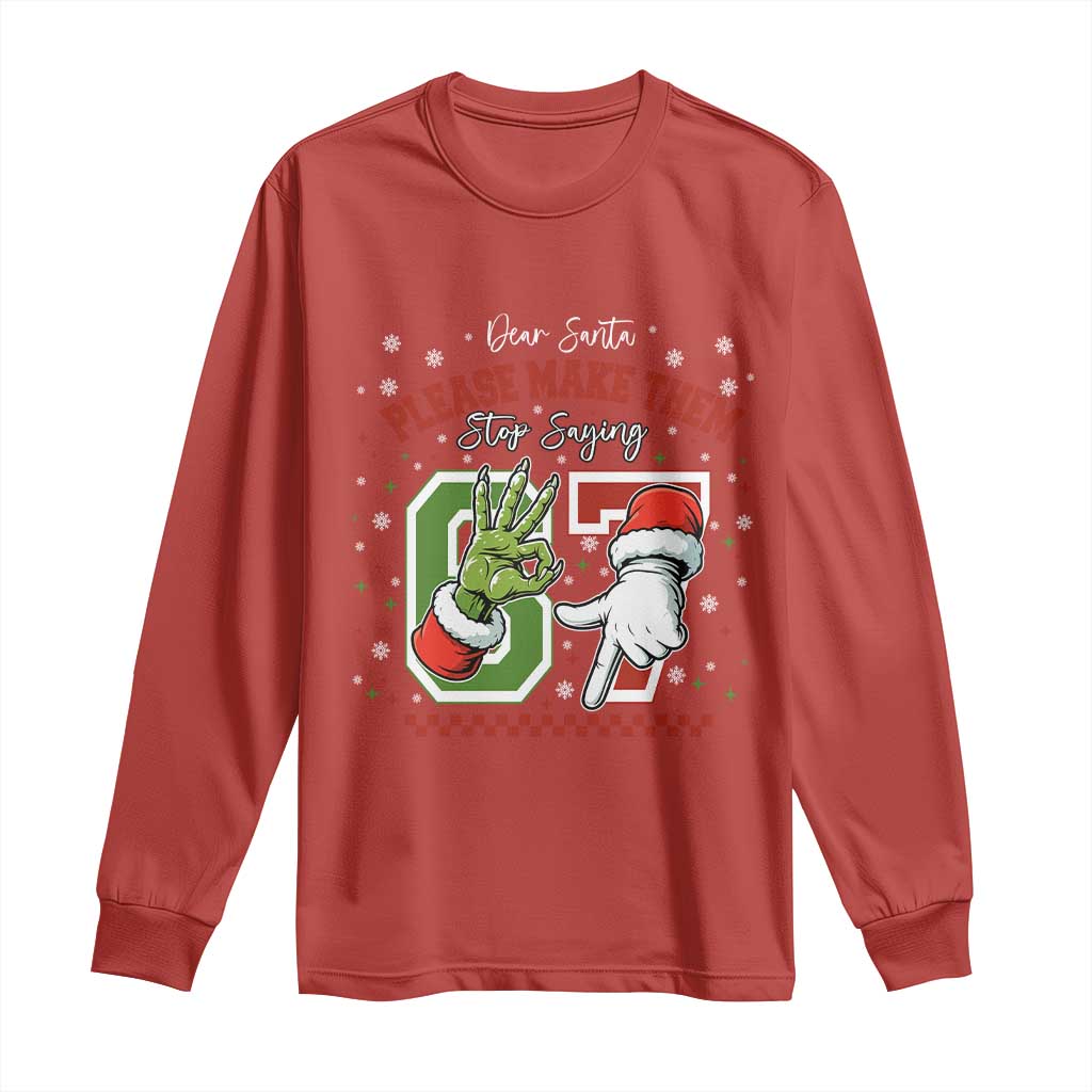 Funny Dear Santa Please Make Them Stop Saying 67 Christmas Long Sleeve Shirt Six Seven Meme Xmas TS11 Red Print Your Wear
