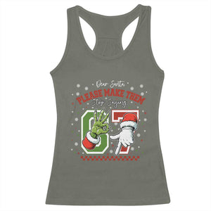 Funny Dear Santa Please Make Them Stop Saying 67 Christmas Racerback Tank Top Six Seven Meme Xmas TS11 Military Green Print Your Wear