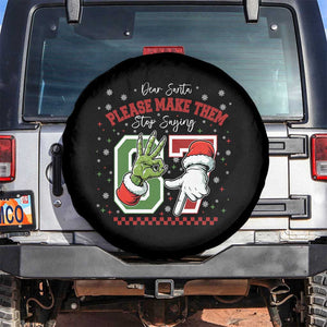 Funny Dear Santa Please Make Them Stop Saying 67 Christmas Spare Tire Cover Six Seven Meme Xmas TS11 No hole Black Print Your Wear
