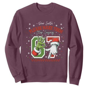 Funny Dear Santa Please Make Them Stop Saying 67 Christmas Sweatshirt Six Seven Meme Xmas TS11 Maroon Print Your Wear