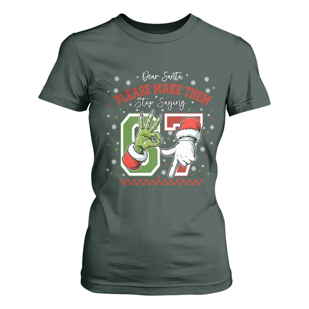 Funny Dear Santa Please Make Them Stop Saying 67 Christmas T Shirt For Women Six Seven Meme Xmas TS11 Dark Forest Green Print Your Wear