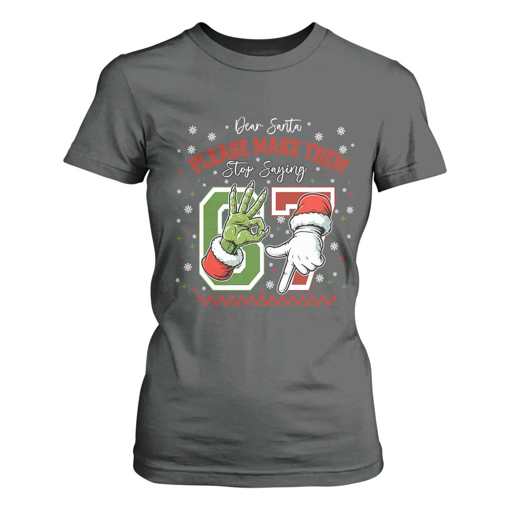 Funny Dear Santa Please Make Them Stop Saying 67 Christmas T Shirt For Women Six Seven Meme Xmas TS11 Dark Heather Print Your Wear
