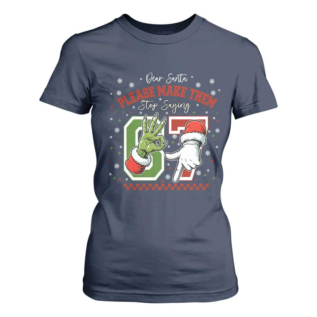 Funny Dear Santa Please Make Them Stop Saying 67 Christmas T Shirt For Women Six Seven Meme Xmas TS11 Navy Print Your Wear