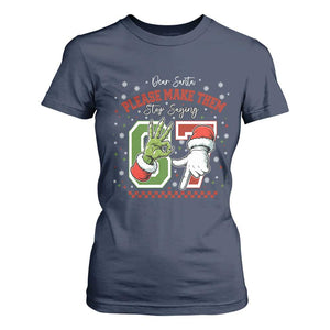 Funny Dear Santa Please Make Them Stop Saying 67 Christmas T Shirt For Women Six Seven Meme Xmas TS11 Navy Print Your Wear