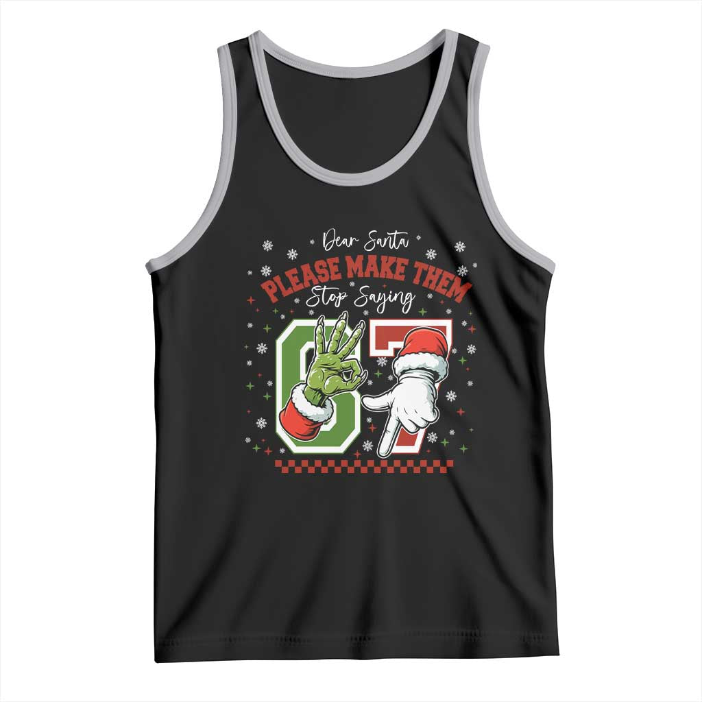 Funny Dear Santa Please Make Them Stop Saying 67 Christmas Tank Top Six Seven Meme Xmas TS11 Black Athletic Heather Print Your Wear