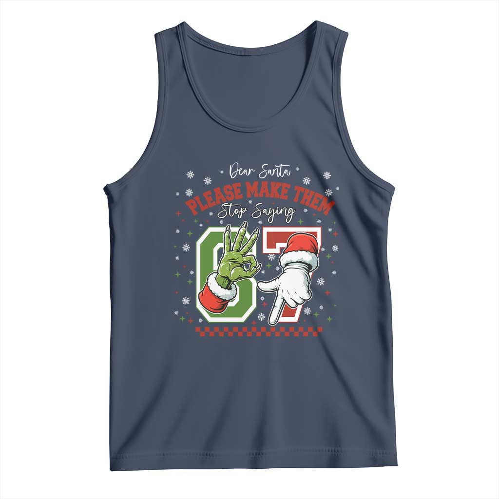 Funny Dear Santa Please Make Them Stop Saying 67 Christmas Tank Top Six Seven Meme Xmas TS11 Navy Print Your Wear