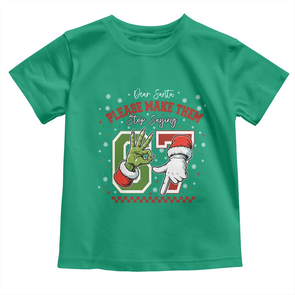 Funny Dear Santa Please Make Them Stop Saying 67 Christmas Toddler T Shirt Six Seven Meme Xmas TS11 Irish Green Print Your Wear