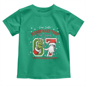 Funny Dear Santa Please Make Them Stop Saying 67 Christmas Toddler T Shirt Six Seven Meme Xmas TS11 Irish Green Print Your Wear
