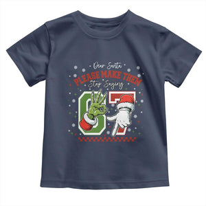 Funny Dear Santa Please Make Them Stop Saying 67 Christmas Toddler T Shirt Six Seven Meme Xmas TS11 Navy Print Your Wear