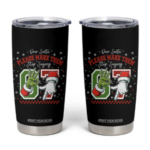 Funny Dear Santa Please Make Them Stop Saying 67 Christmas Tumbler Cup Six Seven Meme Xmas TS11 Black Print Your Wear