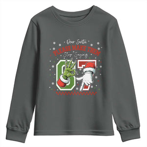 Funny Dear Santa Please Make Them Stop Saying 67 Christmas Youth Sweatshirt Six Seven Meme Xmas TS11 Dark Heather Print Your Wear