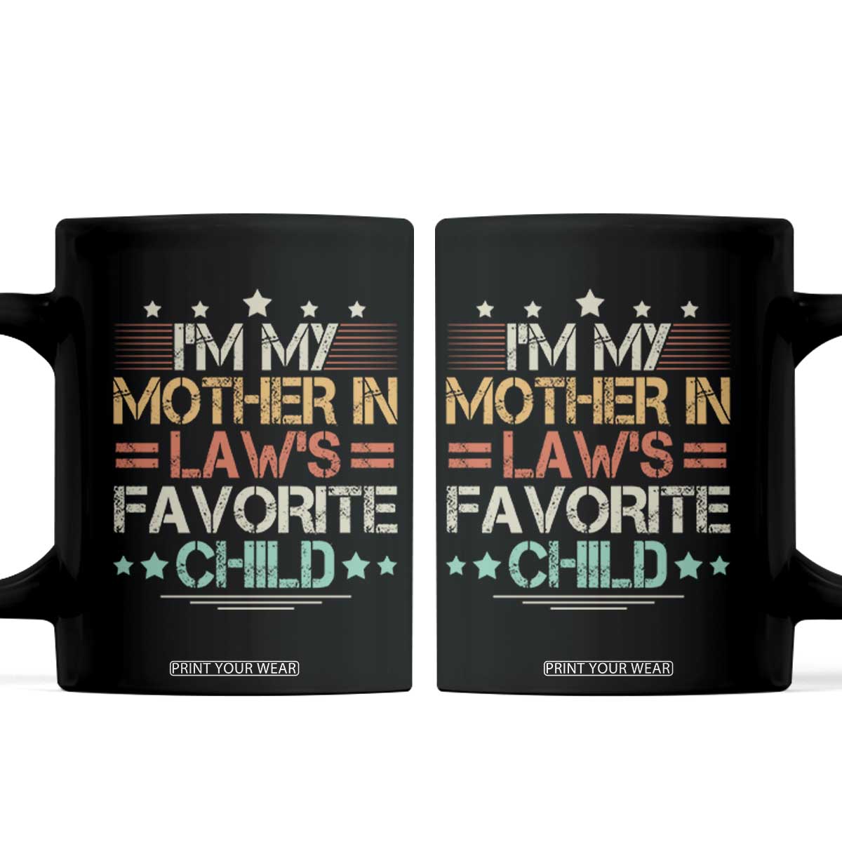 I Am My Mother In Laws Favorite Child Coffee Mug Family Humor TS11 Black Print Your Wear