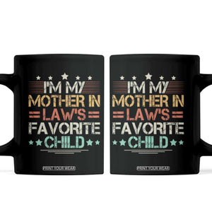 I Am My Mother In Laws Favorite Child Coffee Mug Family Humor TS11 Black Print Your Wear