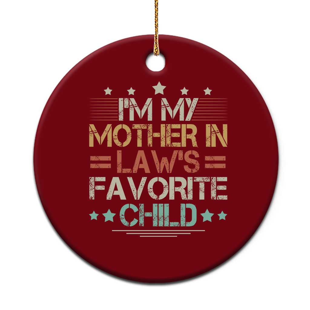 I Am My Mother In Laws Favorite Child Ceramic Ornament Family Humor TS11 1pc Red Print Your Wear