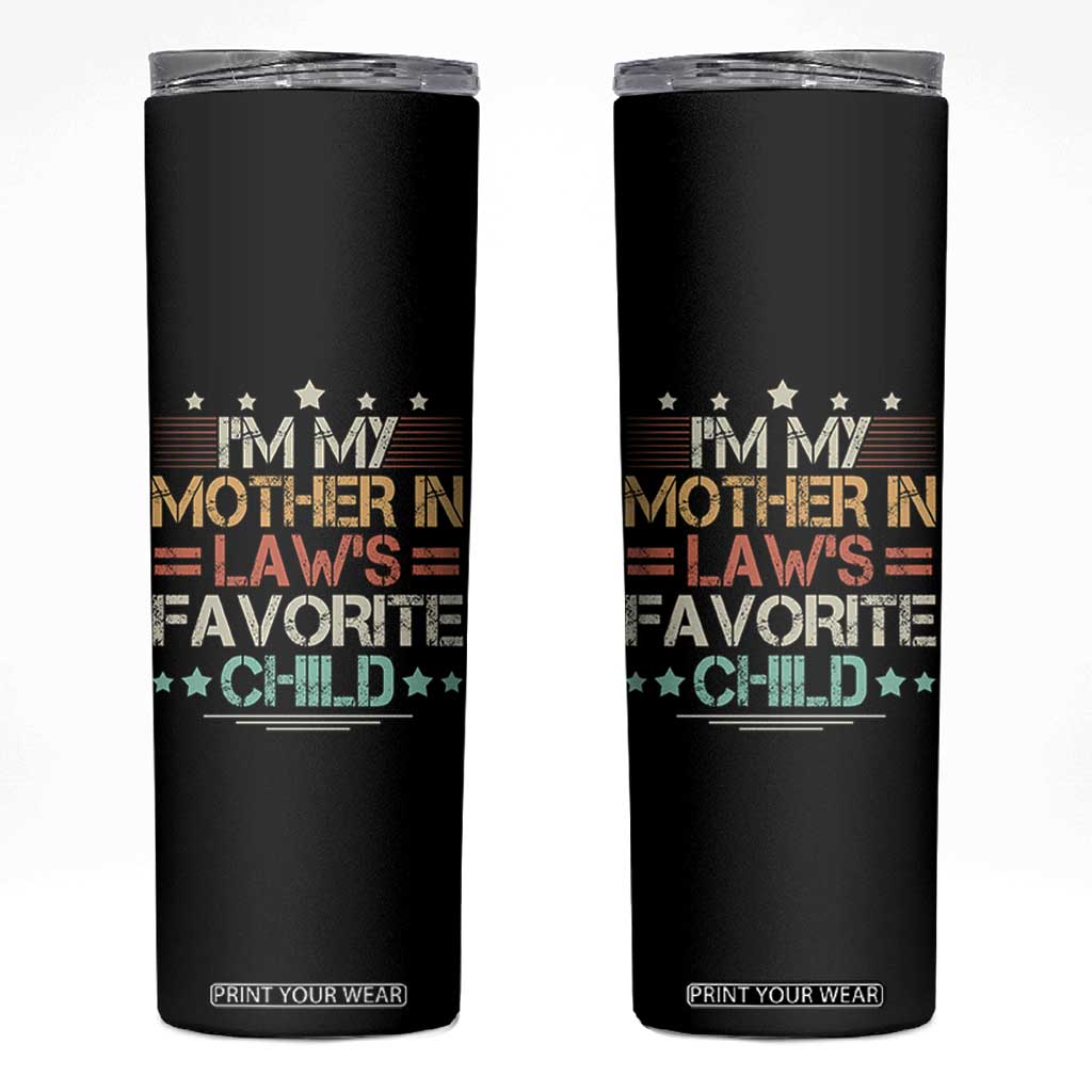 I Am My Mother In Laws Favorite Child Skinny Tumbler Family Humor TS11 Black Print Your Wear