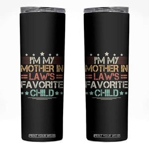 I Am My Mother In Laws Favorite Child Skinny Tumbler Family Humor TS11 Black Print Your Wear