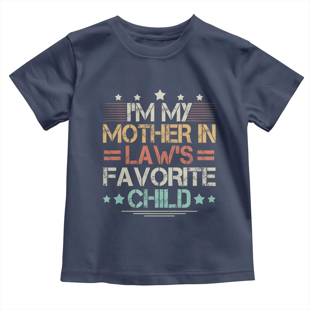 I Am My Mother In Laws Favorite Child Toddler T Shirt Family Humor TS11 Navy Print Your Wear
