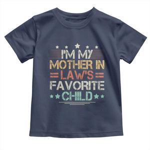 I Am My Mother In Laws Favorite Child Toddler T Shirt Family Humor TS11 Navy Print Your Wear