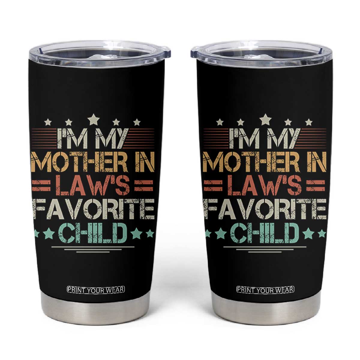 I Am My Mother In Laws Favorite Child Tumbler Cup Family Humor TS11 Black Print Your Wear
