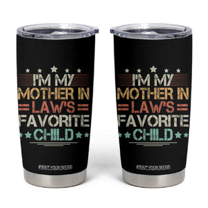 I Am My Mother In Laws Favorite Child Tumbler Cup Family Humor TS11 Black Print Your Wear