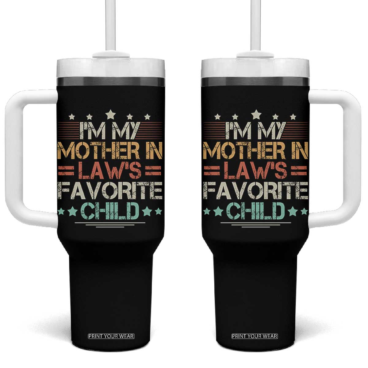 I Am My Mother In Laws Favorite Child Tumbler With Handle Family Humor TS11 One Size: 40 oz Black Print Your Wear