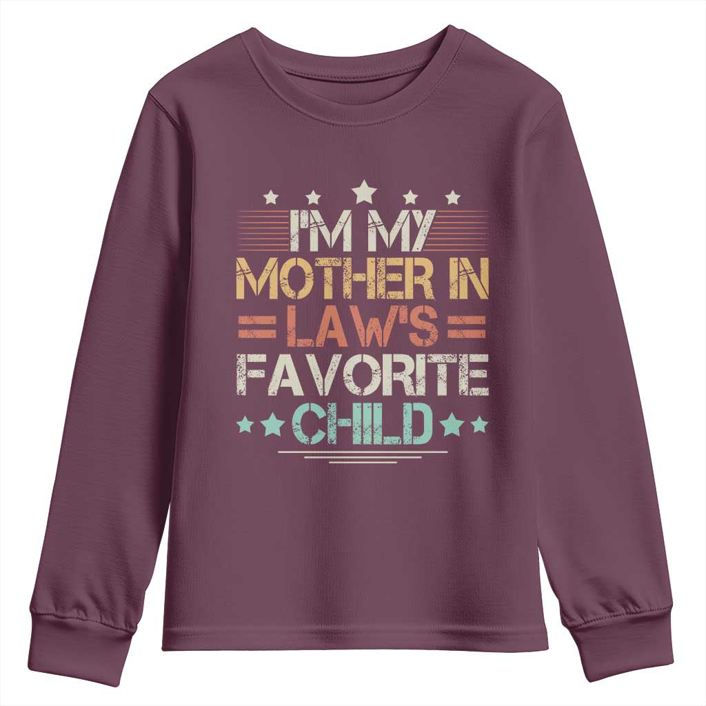 I Am My Mother In Laws Favorite Child Youth Sweatshirt Family Humor TS11 Maroon Print Your Wear